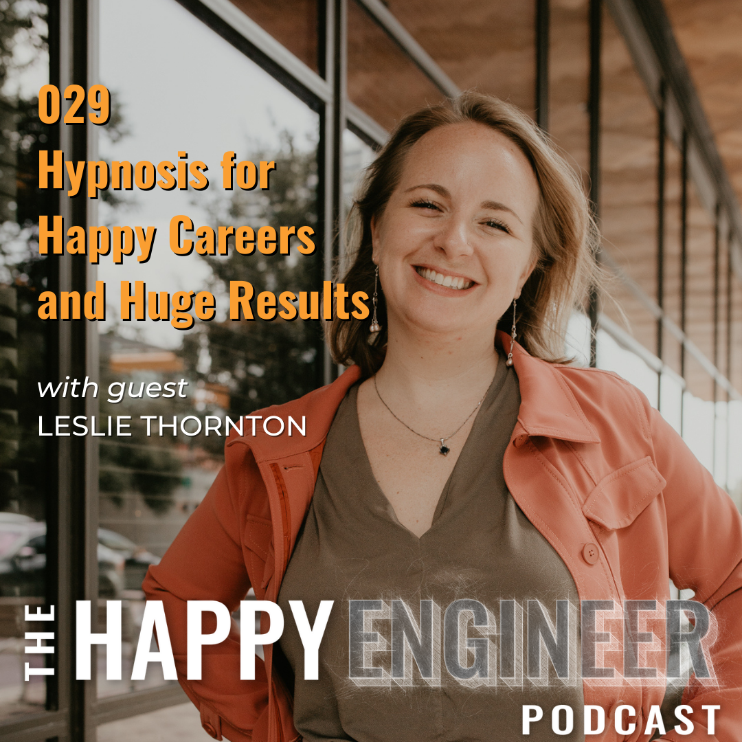 029: Hypnosis for Happy Careers and Huge Results with Leslie Thornton