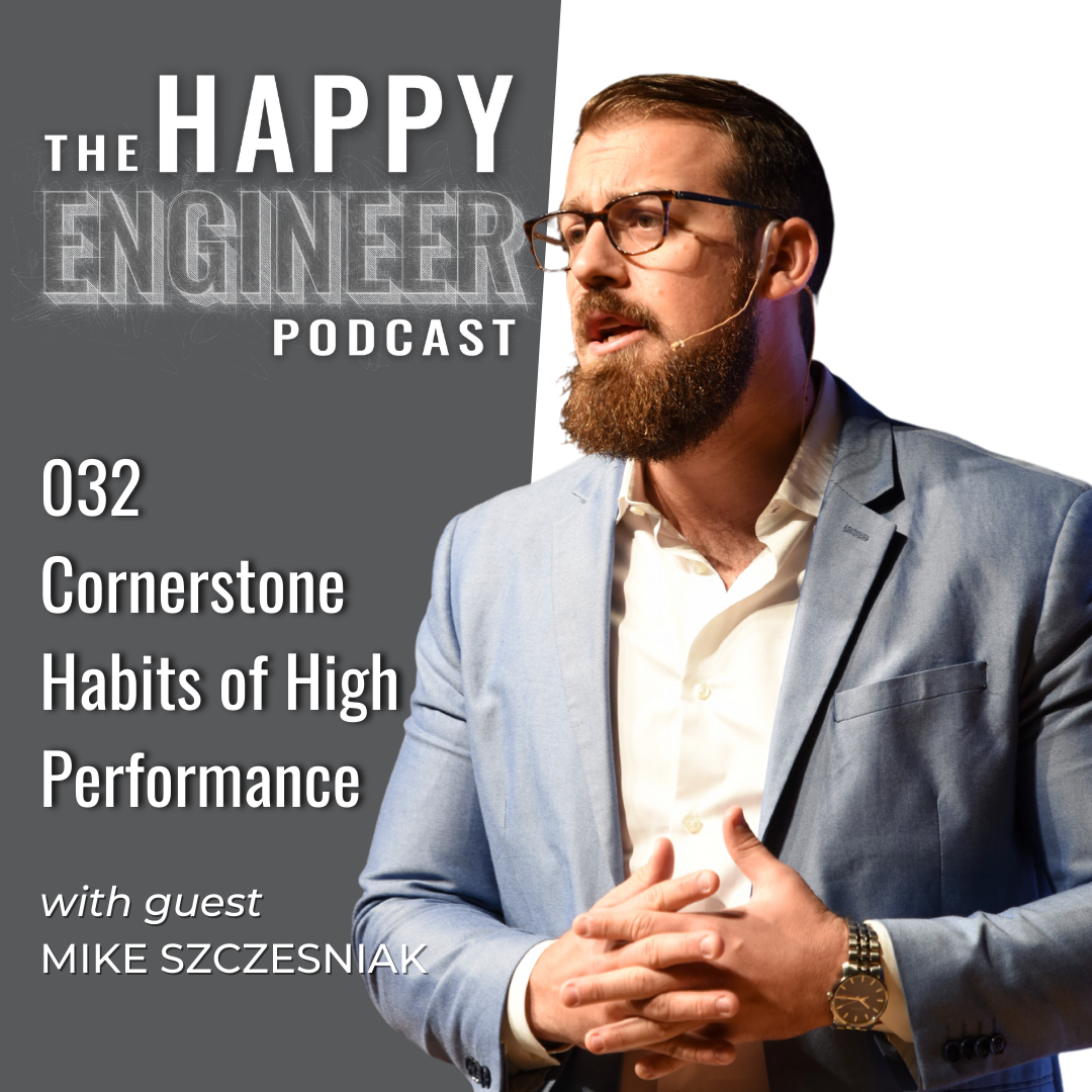 032: Cornerstone Habits of High Performance with Mike Szczesniak