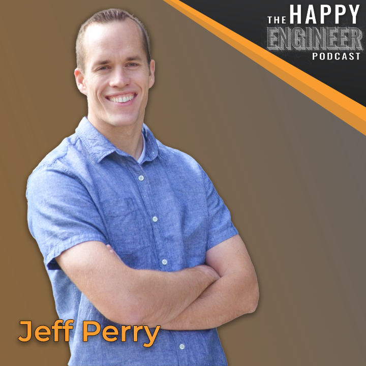064: How to Become WHO You Want to Become in Your Engineering Career with Jeff Perry