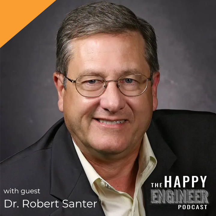 143: How to Quickly Operate and Succeed at Work with Dr. Robert Santer | Navigating an Engineering Organization