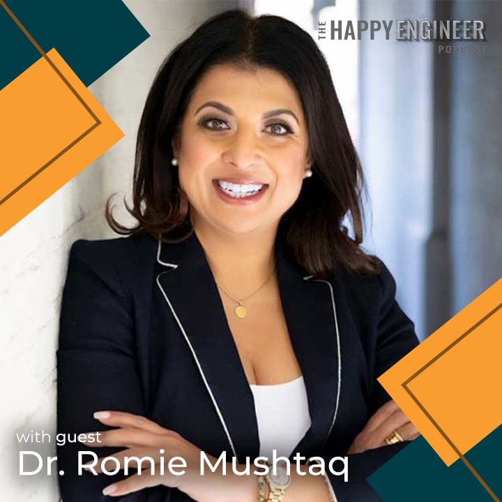 The Happy Engineer Podcast with guest Dr. Romie Mushtaq