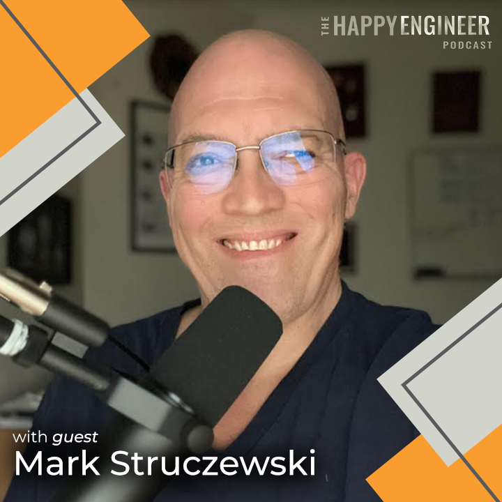 The Happy Engineer Podcast with guests Mark Struczewski